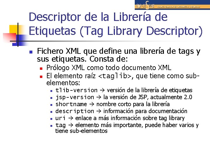 Descriptor de la Librería de Etiquetas (Tag Library Descriptor) n Fichero XML que define