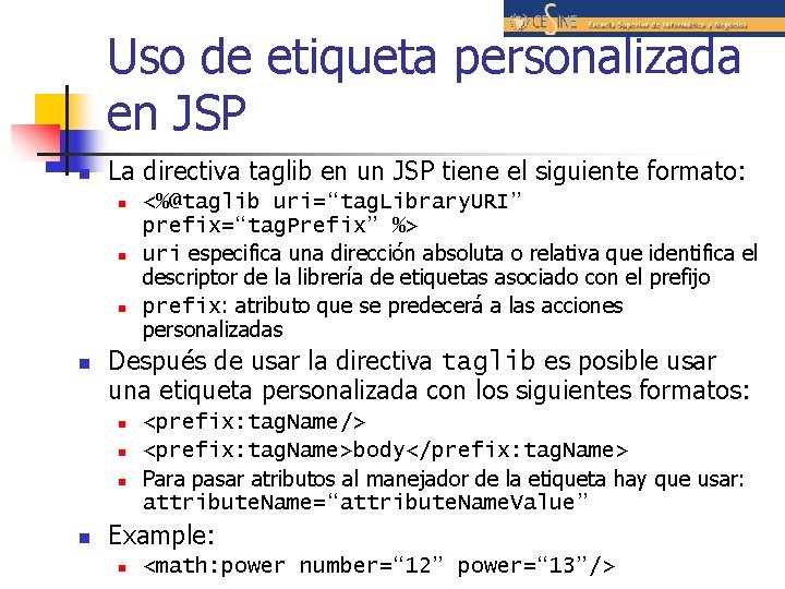 Uso de etiqueta personalizada en JSP n La directiva taglib en un JSP tiene