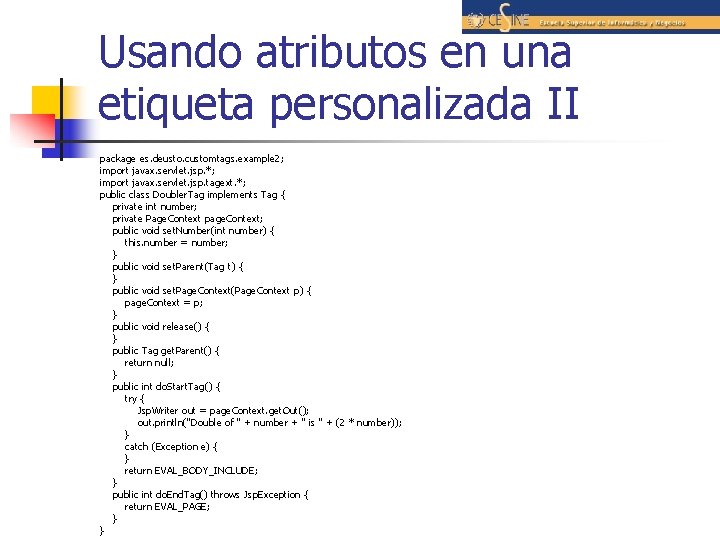 Usando atributos en una etiqueta personalizada II package es. deusto. customtags. example 2; import