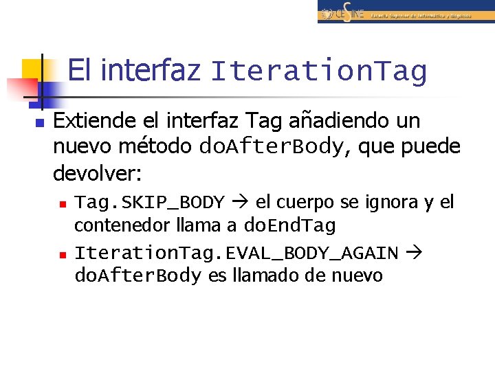 El interfaz Iteration. Tag n Extiende el interfaz Tag añadiendo un nuevo método do.