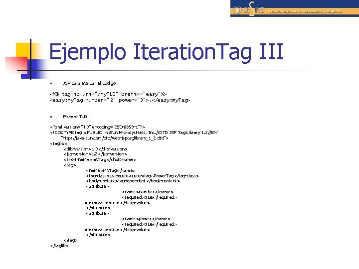 Ejemplo Iteration. Tag III n JSP para evaluar el código: <%@ taglib uri="/my. TLD"