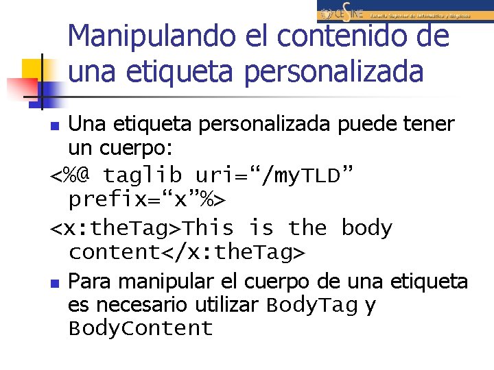 Manipulando el contenido de una etiqueta personalizada Una etiqueta personalizada puede tener un cuerpo: