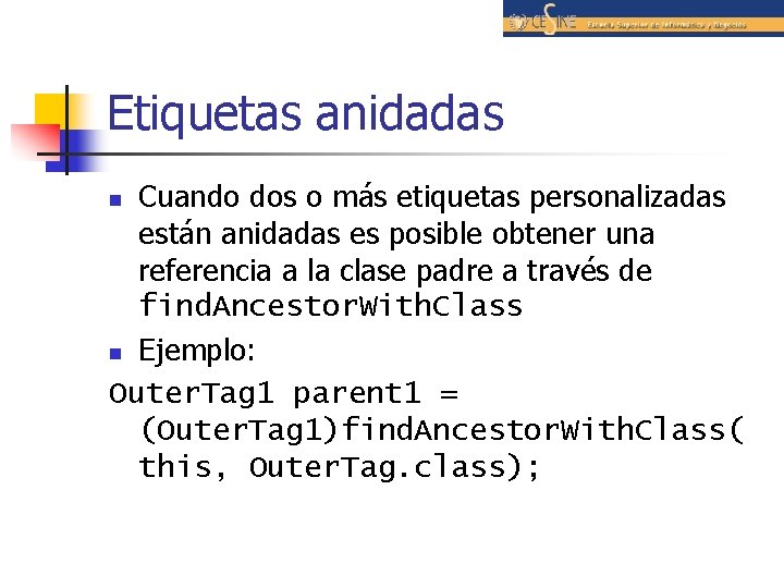 Etiquetas anidadas Cuando dos o más etiquetas personalizadas están anidadas es posible obtener una