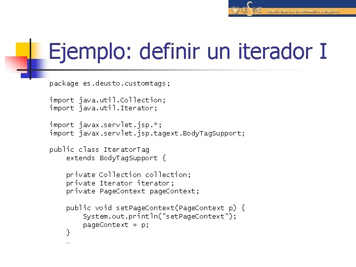 Ejemplo: definir un iterador I package es. deusto. customtags; import java. util. Collection; import