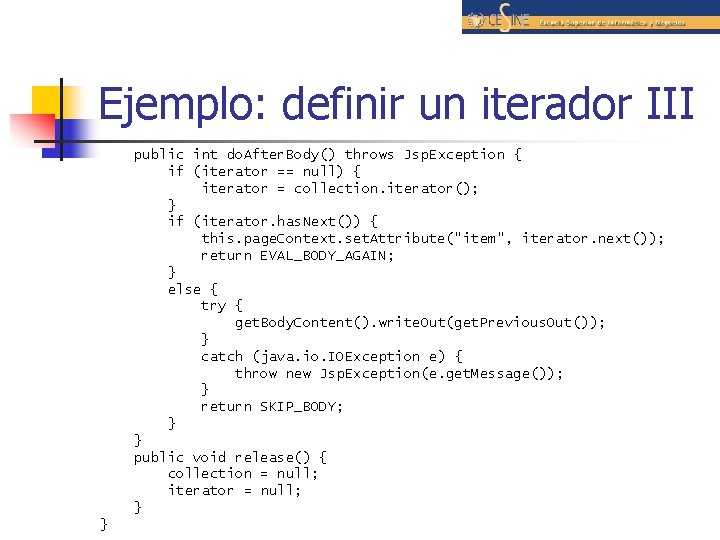 Ejemplo: definir un iterador III public int do. After. Body() throws Jsp. Exception {