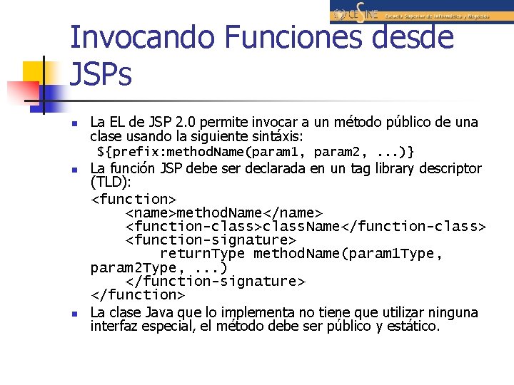 Invocando Funciones desde JSPs n La EL de JSP 2. 0 permite invocar a