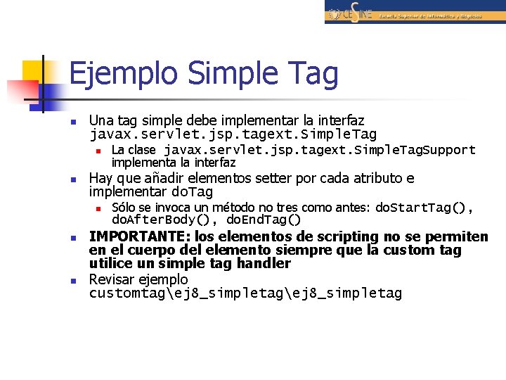 Ejemplo Simple Tag n Una tag simple debe implementar la interfaz javax. servlet. jsp.