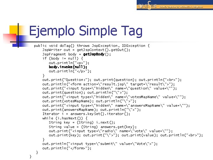 Ejemplo Simple Tag public void do. Tag() throws Jsp. Exception, IOException { Jsp. Writer