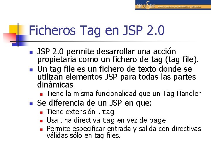 Ficheros Tag en JSP 2. 0 n n JSP 2. 0 permite desarrollar una