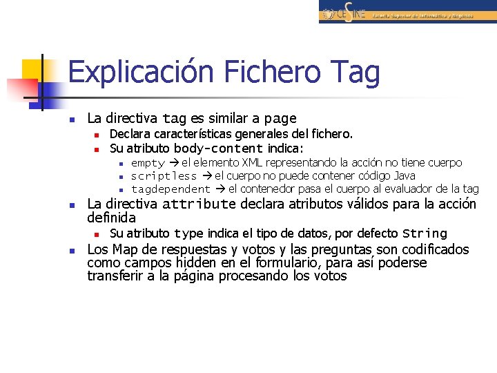 Explicación Fichero Tag n La directiva tag es similar a page n n Declara