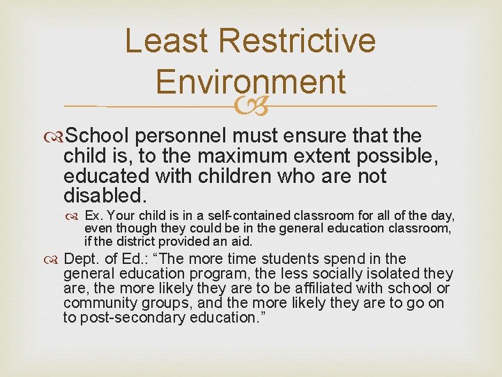 Least Restrictive Environment School personnel must ensure that the child is, to the maximum