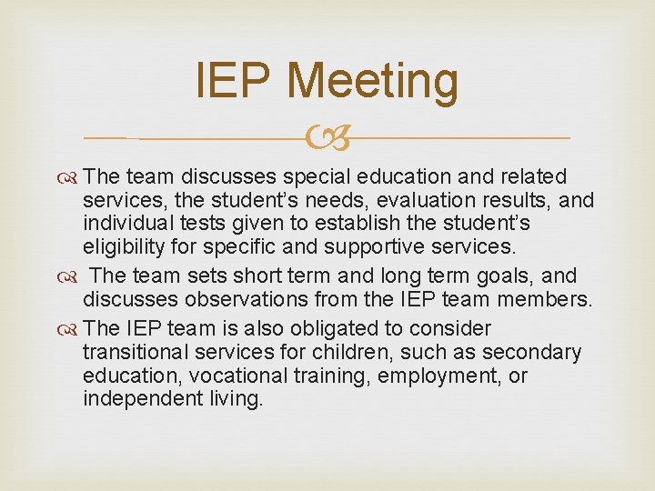 IEP Meeting The team discusses special education and related services, the student’s needs, evaluation