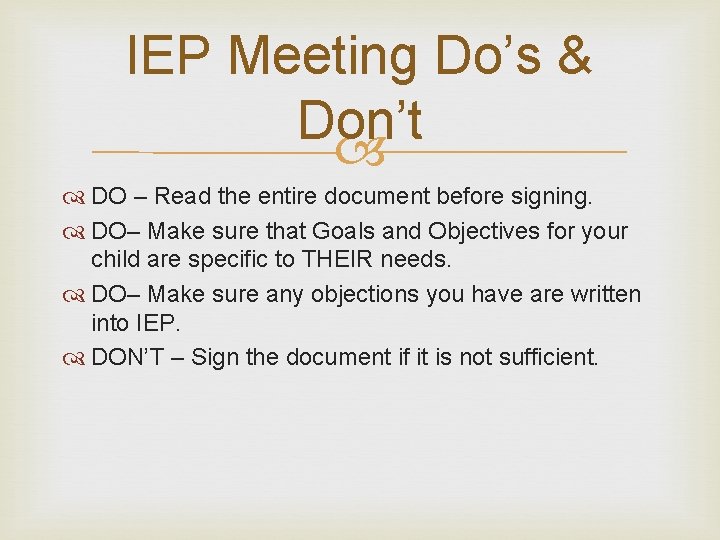 IEP Meeting Do’s & Don’t DO – Read the entire document before signing. DO–