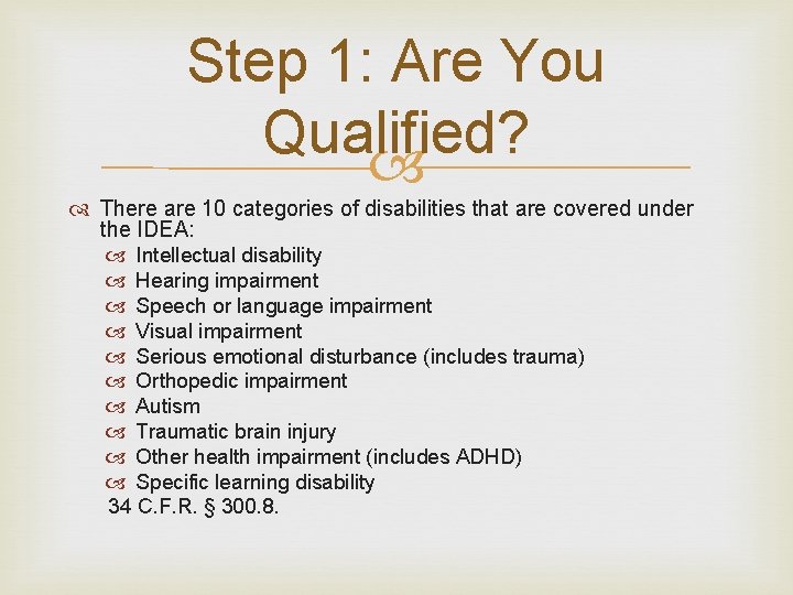 Step 1: Are You Qualified? There are 10 categories of disabilities that are covered