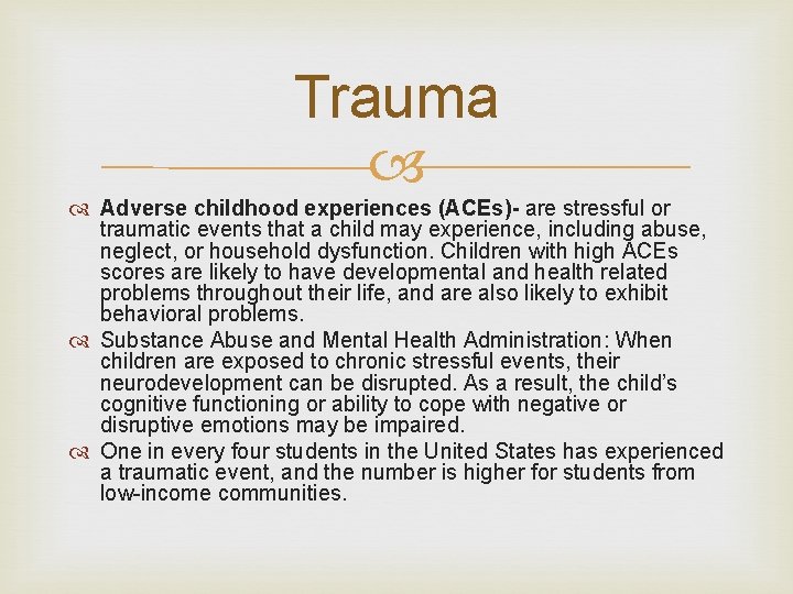 Trauma Adverse childhood experiences (ACEs)- are stressful or traumatic events that a child may