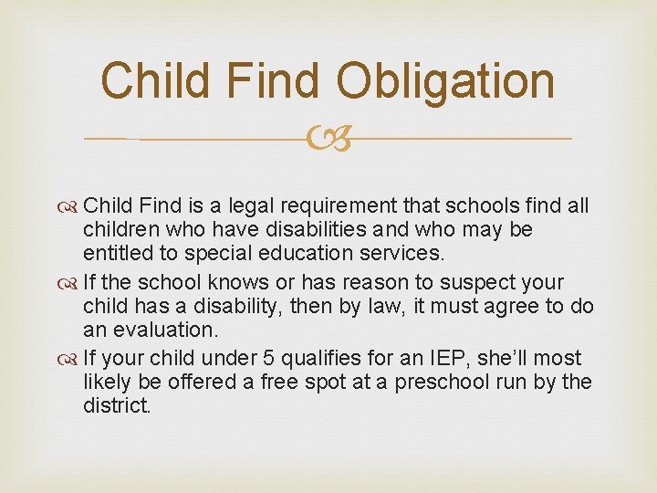 Child Find Obligation Child Find is a legal requirement that schools find all children
