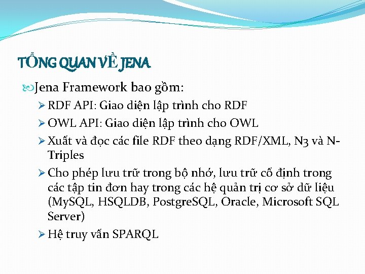 TỔNG QUAN VỀ JENA Jena Framework bao gồm: Ø RDF API: Giao diện lập