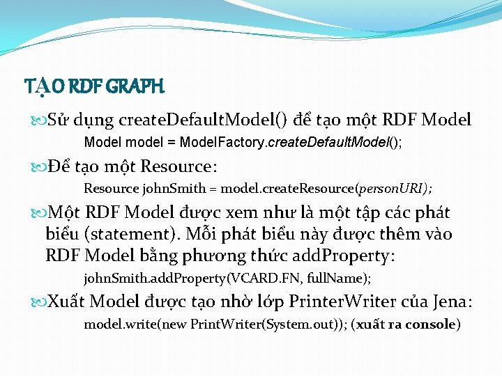 TẠO RDF GRAPH Sử dụng create. Default. Model() để tạo một RDF Model model