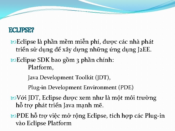 ECLIPSE? Eclipse là phần mềm miễn phí, được các nhà phát triển sử dụng