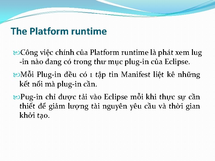 The Platform runtime Công việc chính của Platform runtime là phát xem lug -in