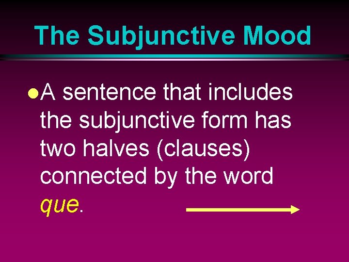 The Subjunctive Mood l. A sentence that includes the subjunctive form has two halves