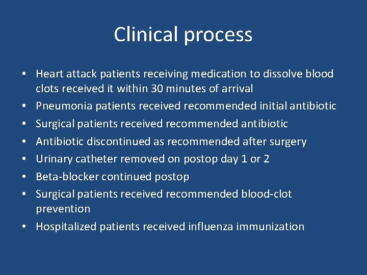 Clinical process • Heart attack patients receiving medication to dissolve blood clots received it