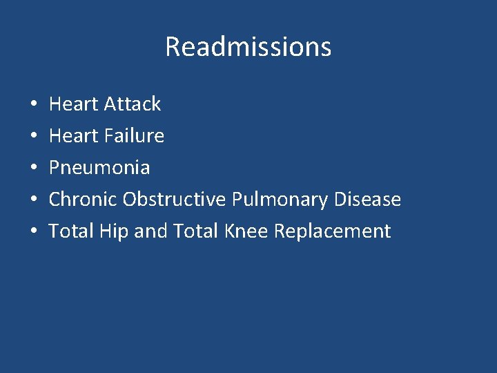 Readmissions • • • Heart Attack Heart Failure Pneumonia Chronic Obstructive Pulmonary Disease Total