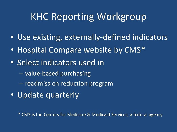 KHC Reporting Workgroup • Use existing, externally-defined indicators • Hospital Compare website by CMS*