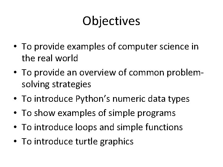 Objectives • To provide examples of computer science in the real world • To