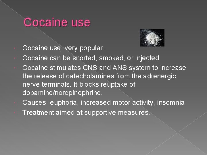 Cocaine use Cocaine use, very popular. Cocaine can be snorted, smoked, or injected Cocaine