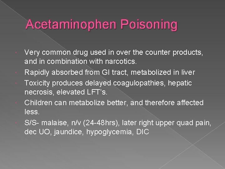 Acetaminophen Poisoning Very common drug used in over the counter products, and in combination