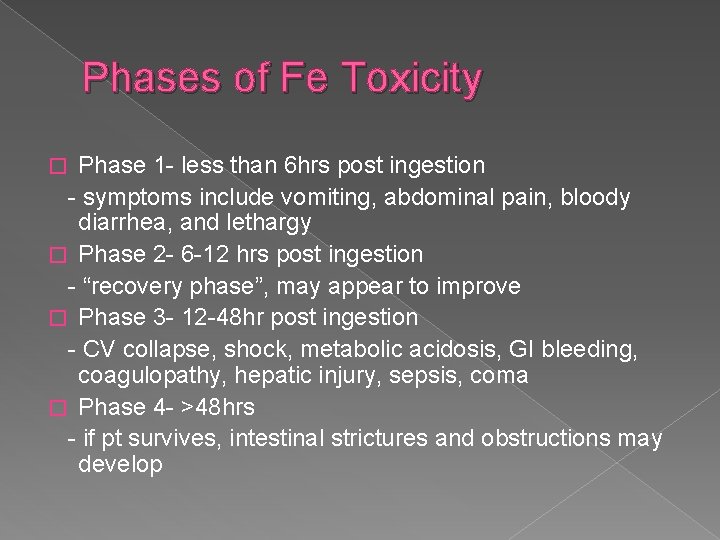 Phases of Fe Toxicity Phase 1 - less than 6 hrs post ingestion -