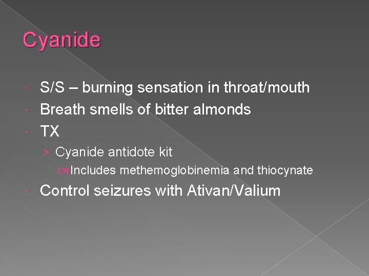 Cyanide S/S – burning sensation in throat/mouth Breath smells of bitter almonds TX ›