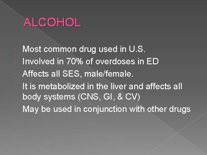 ALCOHOL Most common drug used in U. S. Involved in 70% of overdoses in