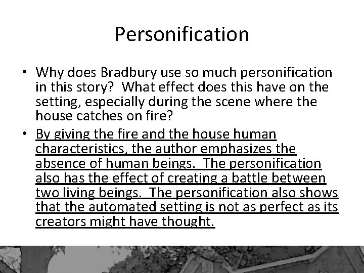 Personification • Why does Bradbury use so much personification in this story? What effect Personification • Why does Bradbury use so much personification in this story? What effect