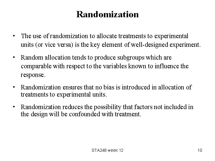 Randomization • The use of randomization to allocate treatments to experimental units (or vice