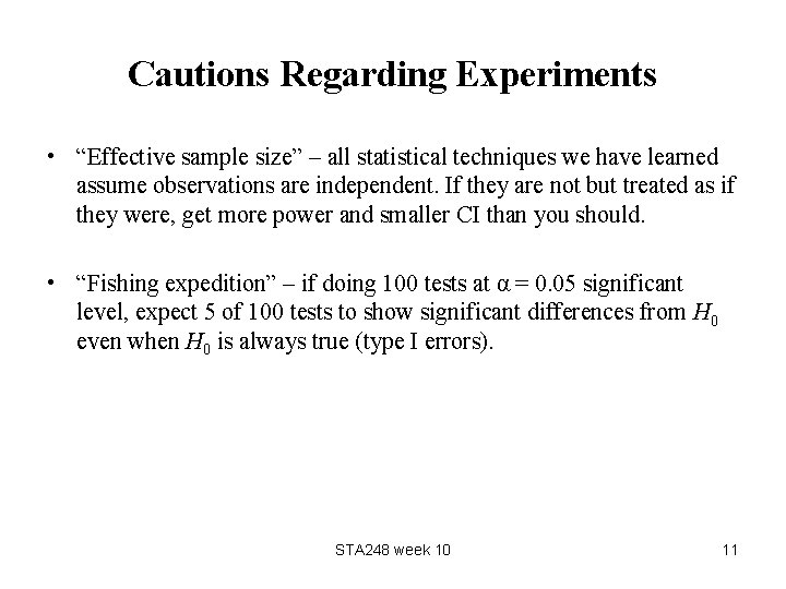 Cautions Regarding Experiments • “Effective sample size” – all statistical techniques we have learned