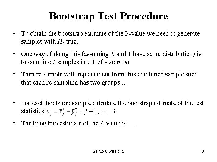 Bootstrap Test Procedure • To obtain the bootstrap estimate of the P-value we need