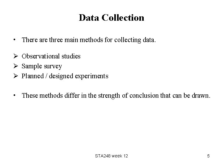 Data Collection • There are three main methods for collecting data. Ø Observational studies