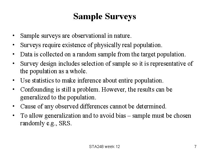 Sample Surveys • • Sample surveys are observational in nature. Surveys require existence of