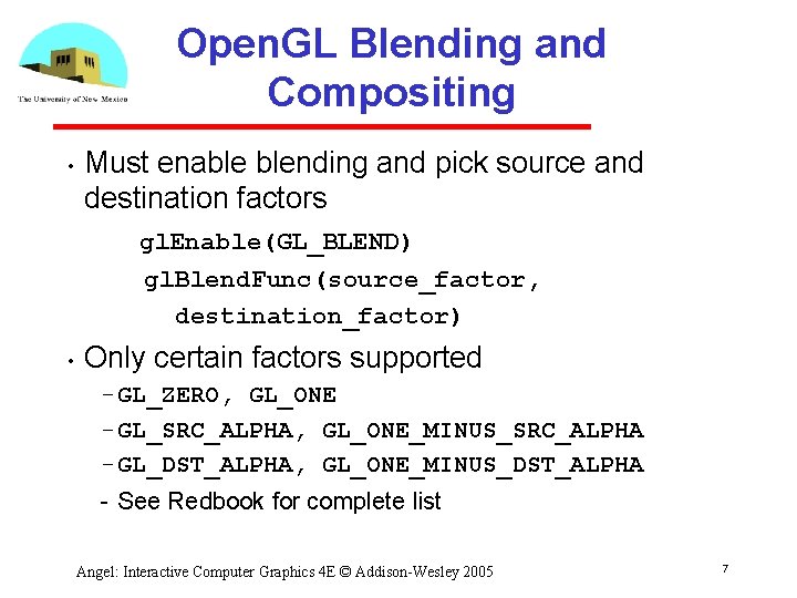 Open. GL Blending and Compositing • Must enable blending and pick source and destination