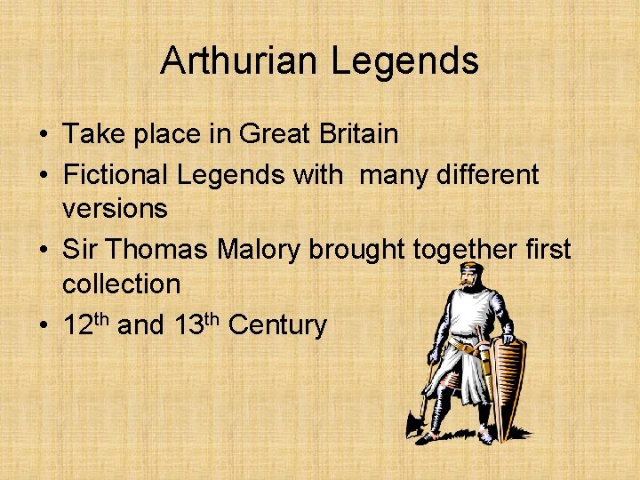 Arthurian Legends • Take place in Great Britain • Fictional Legends with many different