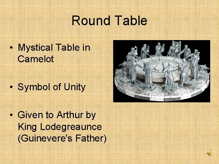 Round Table • Mystical Table in Camelot • Symbol of Unity • Given to