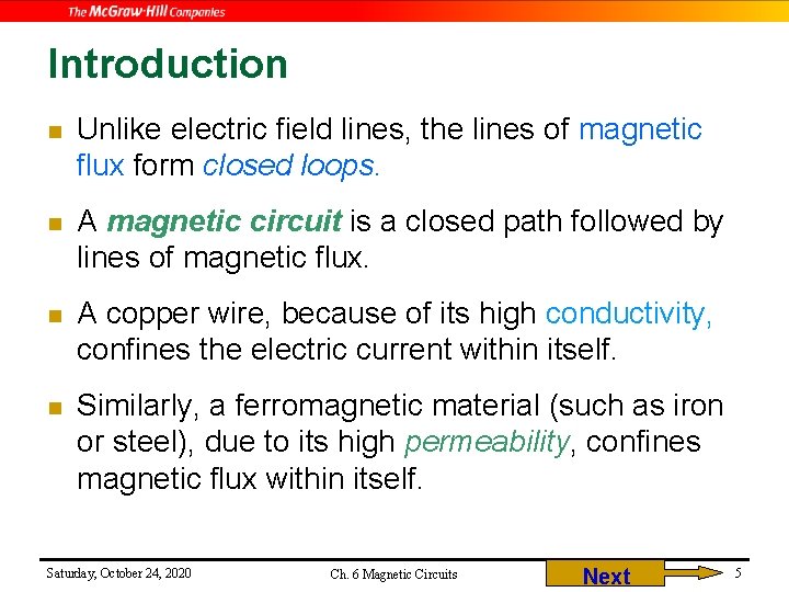 Introduction n Unlike electric field lines, the lines of magnetic flux form closed loops.