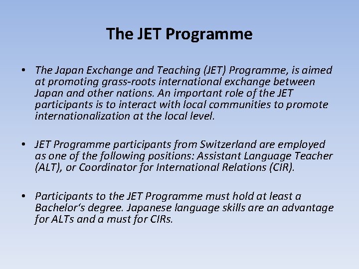The JET Programme • The Japan Exchange and Teaching (JET) Programme, is aimed at