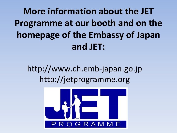 More information about the JET Programme at our booth and on the homepage of