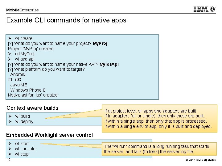 Example CLI commands for native apps Ø wl create [? ] What do you