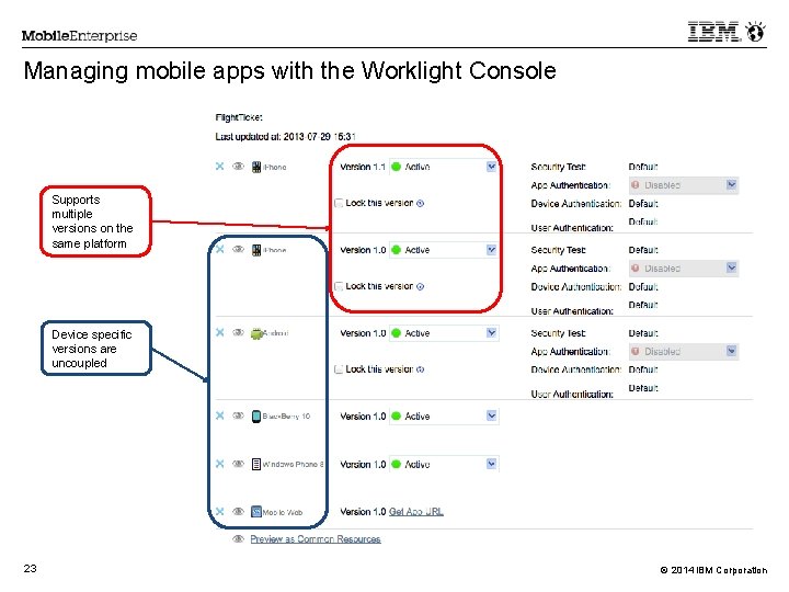 Managing mobile apps with the Worklight Console Supports multiple versions on the same platform