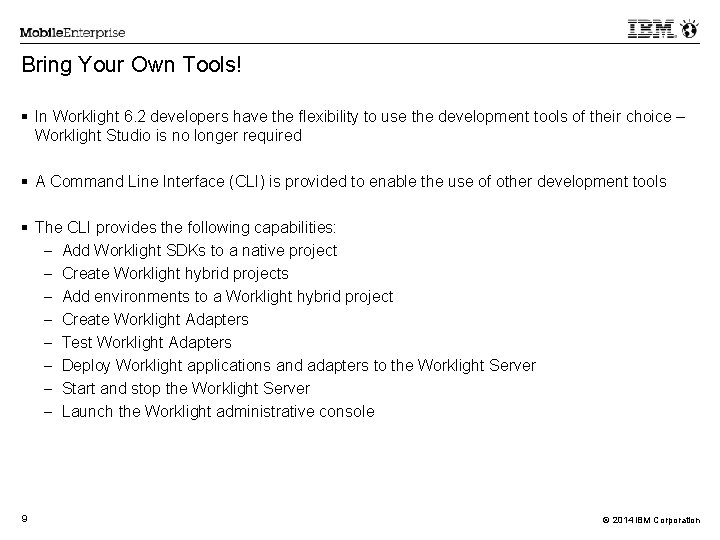 Bring Your Own Tools! In Worklight 6. 2 developers have the flexibility to use