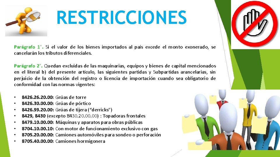 RESTRICCIONES Parágrafo 1°. Si el valor de los bienes importados al país excede el